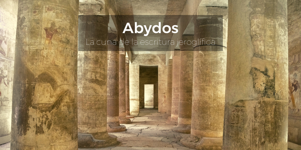 Abydos, los templos dónde nació la escritura jeroglífica