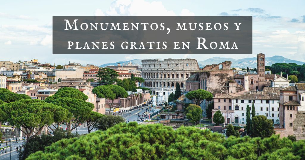 Que hacer en Roma - Monumentos, museos y planes gratis en Roma