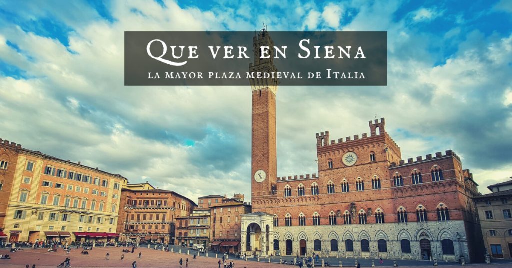 Que ver en Siena, la mayor plaza medieval de Italia