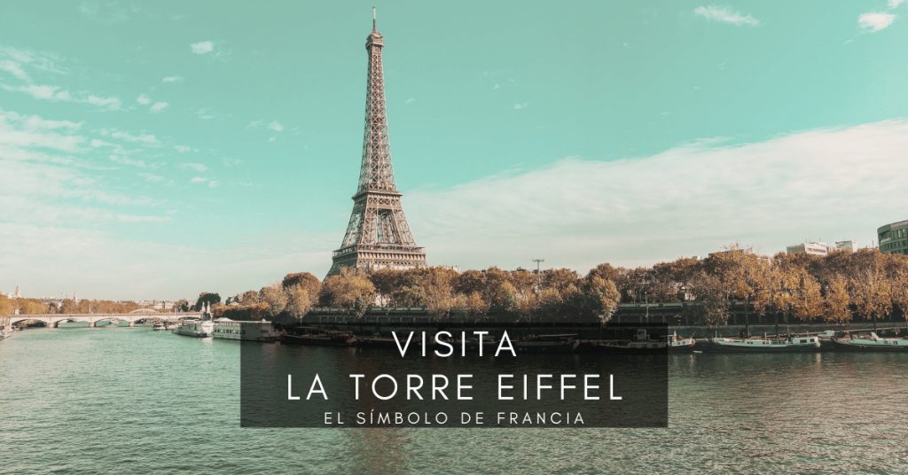 Visita la Torre Eiffel, el símbolo de Francia