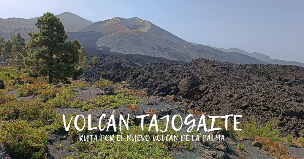 Volcán Tajogaite, ruta por el nuevo volcán de La Palma