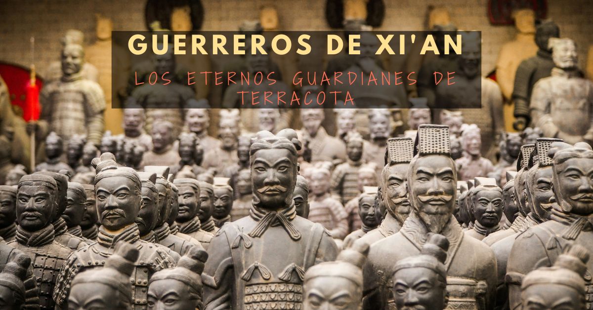 Guerreros de Xi'an, los eternos guardianes de terracota
