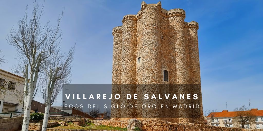 Villarejo de Salvanés, ecos del Siglo de Oro en Madrid